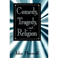 Comedy, Tragedy and Religion