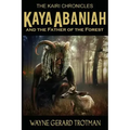 Kaya Abaniah and the Father of the Forest