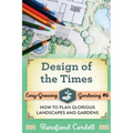 Design of the Times: How to Plan Glorious Landscapes and Gardens