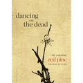 Dancing with the Dead: The Essential Red Pine Translations