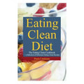 Eating Clean Diet: The Eating Clean Cookbook: A Selection of Delicious Eating Clean Recipes