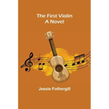 The First Violin A Novel