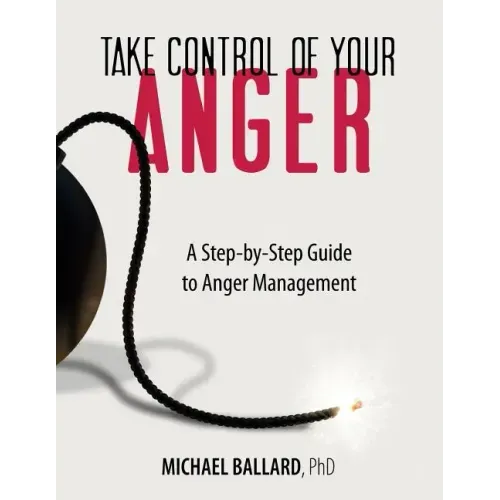 Take Control of Your Anger: A Step-by-Step Guide to Anger Management