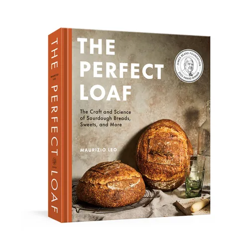 The Perfect Loaf: The Craft and Science of Sourdough Breads, Sweets, and More: A Baking Book