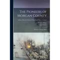 The Pioneers of Morgan County; Memoirs of Noah J. Major; v.5 no.5