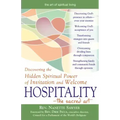 Hospitality--The Sacred Art: Discovering the Hidden Spiritual Power of Invitation and Welcome