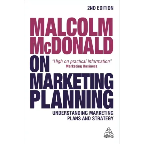 Malcolm McDonald on Marketing Planning: Understanding Marketing Plans and Strategy