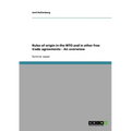 Rules of origin in the WTO and in other free trade agreements - An overwiew