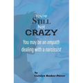 You're Still Not Crazy: You May Be An Empath Dealing With A Narcissist