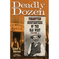 Deadly Dozen: Forgotten Gunfighters of the Old West, Vol. 3 Volume 3