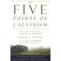 The Five Points of Calvinism: Defined, Defended, and Documented
