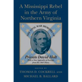A Mississippi Rebel in the Army of Northern Virginia: The Civil War Memoirs of Private David Holt (Revised)