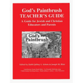 God's Paintbrush Teacher's Guide: A Guide for Jewish and Christian Educators and Parents
