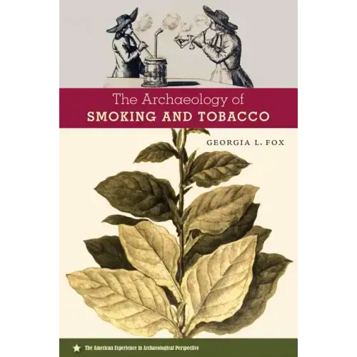 The Archaeology of Smoking and Tobacco
