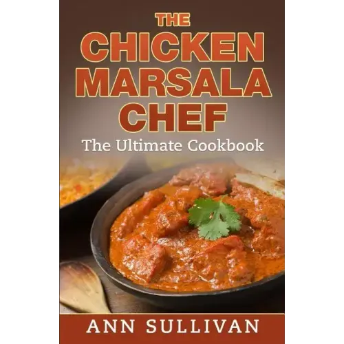 Chicken Marsala Chef: The Ultimate Cookbook