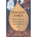 Front-Wave Boomers: Growing (Very) Old, Staying Connected, and Reimagining Aging