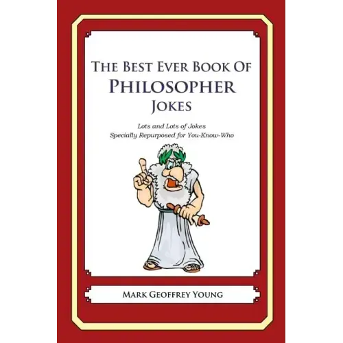 The Best Ever Book of Philosopher Jokes: Lots and Lots of Jokes Specially Repurposed for You-Know-Who
