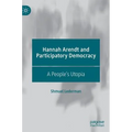 Hannah Arendt and Participatory Democracy: A People's Utopia
