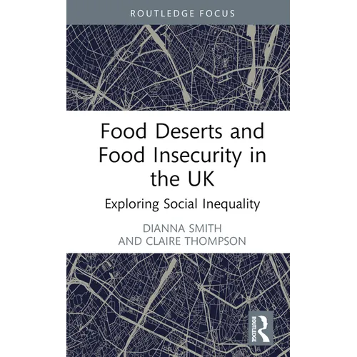Food Deserts and Food Insecurity in the UK: Exploring Social Inequality