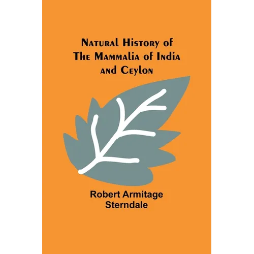 Natural History of the Mammalia of India and Ceylon