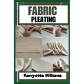 Fabric Pleating: Expert Techniques, Tips, and Patterns for Stunning Textile Manipulation, Including Accordion, Box, and Knife Pleats -