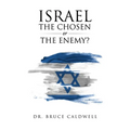 Israel the Chosen or the Enemy?