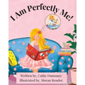I Am Perfectly Me!: How To Connect To Your Inner Wisdom and Self-Love.