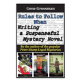 Rules to Follow when Writing a Suspenseful Mystery Novel: By the author of the popular Peter Sharp Legal Mysteries