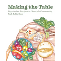 Making the Table: Vegetarian Recipes to Nourish Community
