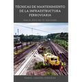Tecnicas de mantenimiento de la infraestructura ferroviaria