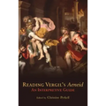 Reading Vergil's Aeneid, 23: An Interpretive Guide