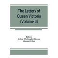 The letters of Queen Victoria, a selection from Her Majesty's correspondence between the years 1837 and 1861 (Volume II) 1844-1853