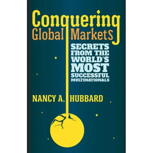 Conquering Global Markets: Secrets from the World's Most Successful Multinationals