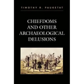 Chiefdoms and Other Archaeological Delusions