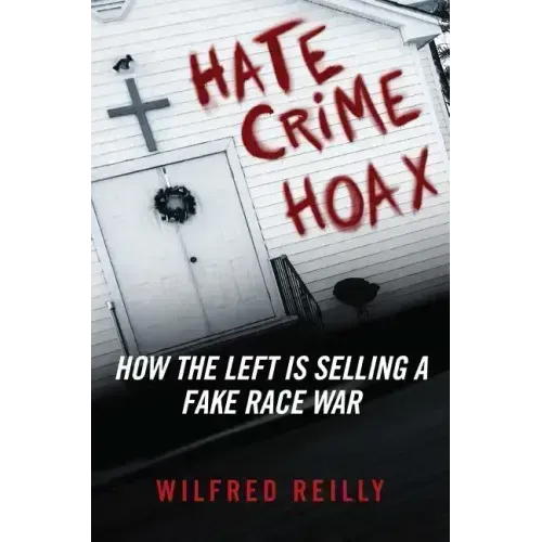Hate Crime Hoax: How the Left Is Selling a Fake Race War