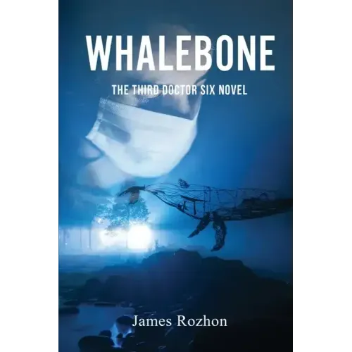 Whalebone: The Third Doctor Six Novel