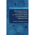 Problematizing the Profession of Teaching From an Existential Perspective