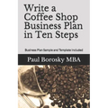 Write a Coffee Shop Business Plan in Ten Steps: Business Plan Sample and Template Included