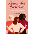 Friends Are Everything: The Life-Changing Power of Female Friendship (Friendship Quotes, Empowerment, Inspirational Quotes) (Birthday Gift for Her)