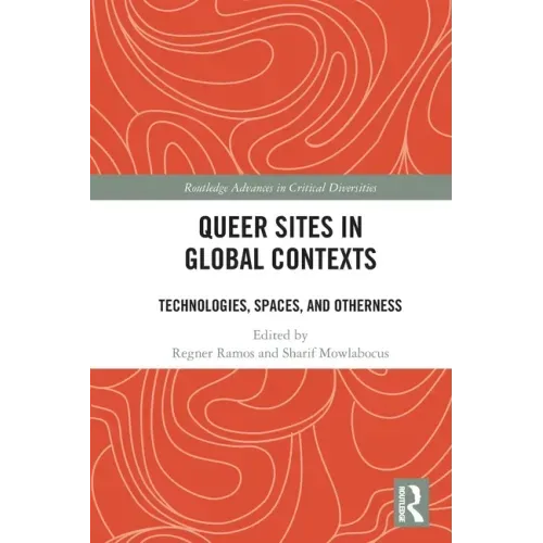 Queer Sites in Global Contexts: Technologies, Spaces, and Otherness