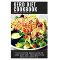 Gerd Diet Cookbook: The ultimate book guide on gerd diet and cookbook for healthy lifestyle