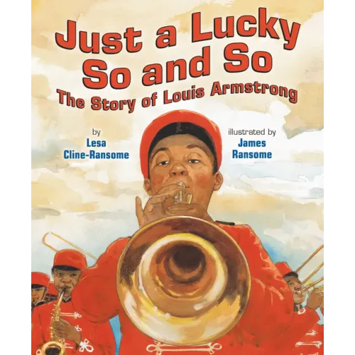 Just a Lucky So and So: The Story of Louis Armstrong