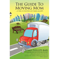The Guide to Moving Mom: ...or Dad, or Uncle Henry (or maybe yourself)