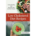 Low Cholesterol Diet Recipes: Living Healthy with Smoothie Diet and Kale Recipes