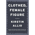 Clothed, Female Figure: Stories