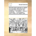 The New Lover's Instructor; Or, Whole Art of Courtship. Being the Lover's Complete Library and Guide; And Containing ... Love Letters, ... Cards of Co