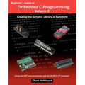 Beginner's Guide to Embedded C Programming - Volume 3: Creating the SimpleC Library of Functions