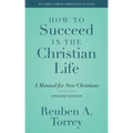How to Succeed in the Christian Life: A Manual for New Christians