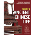 The Century Collection at the National Museum of China: Volume 4: Ancient Chinese Life