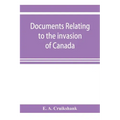 Documents relating to the invasion of Canada and the surrender of Detroit, 1812